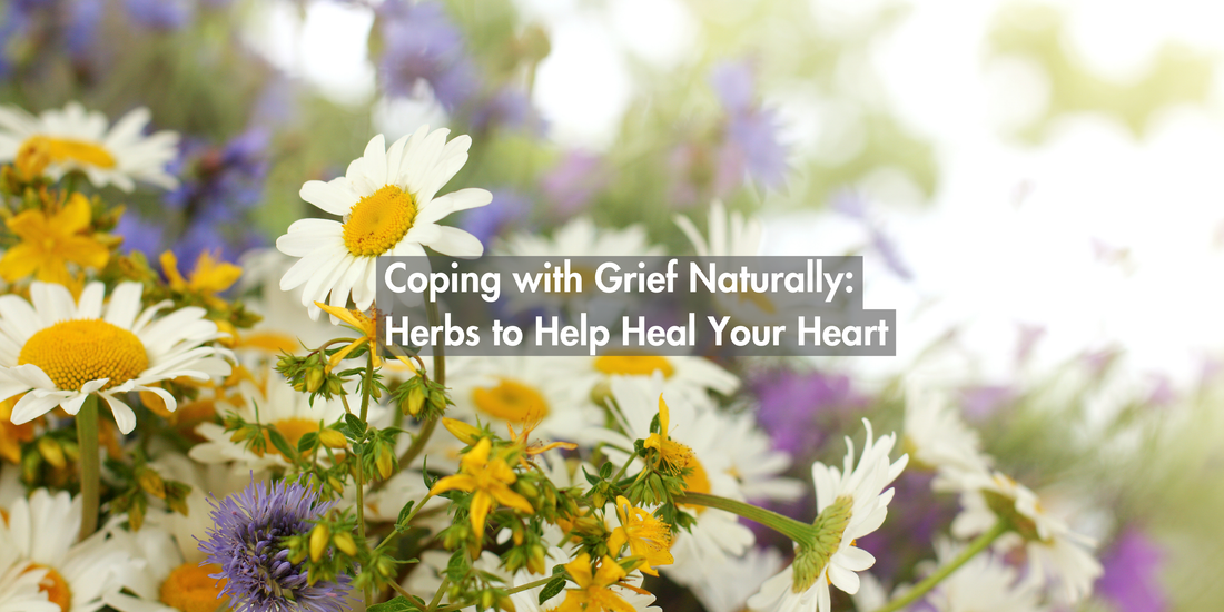 Coping with Grief Naturally: Herbs to Help Heal Your Heart